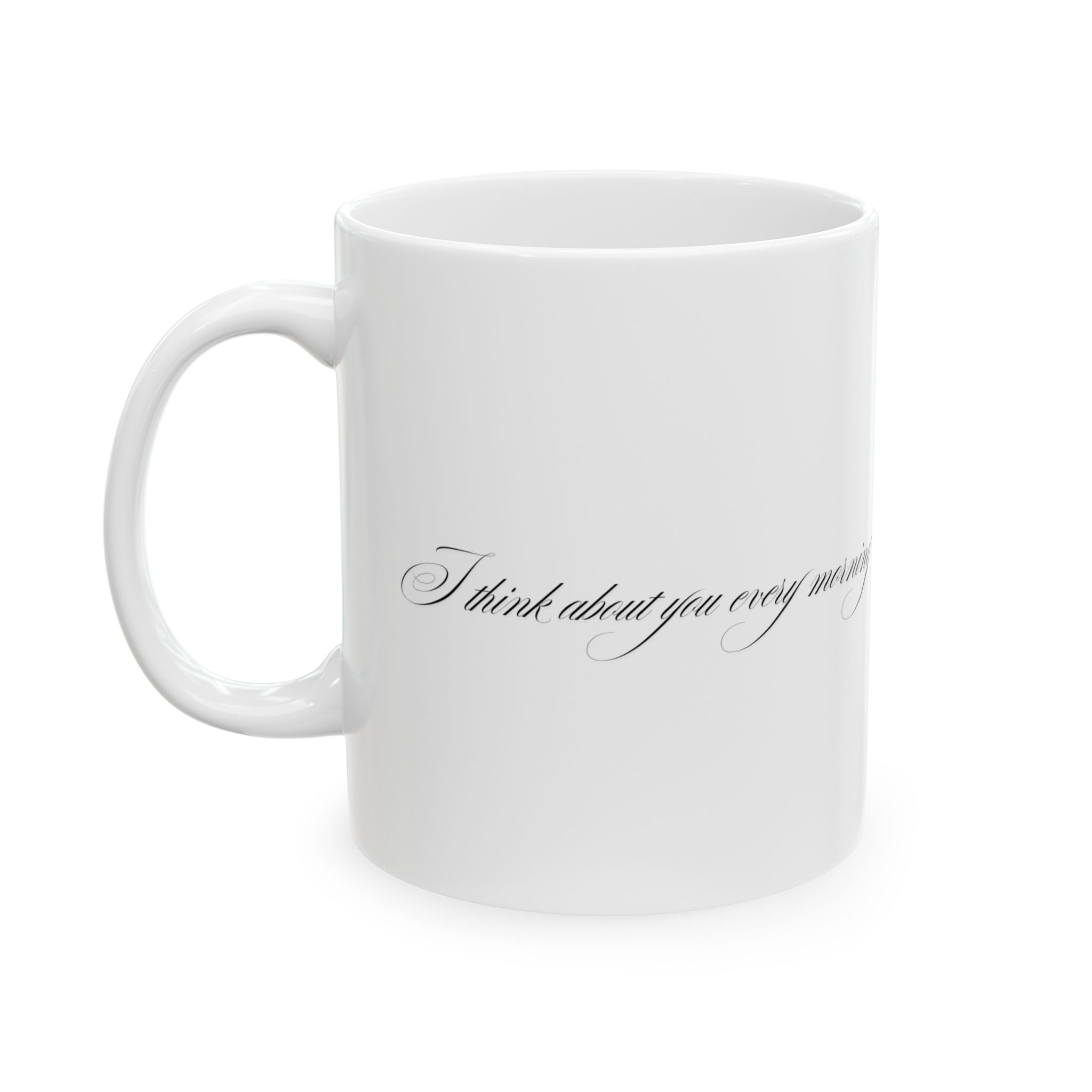 I think about you every morning